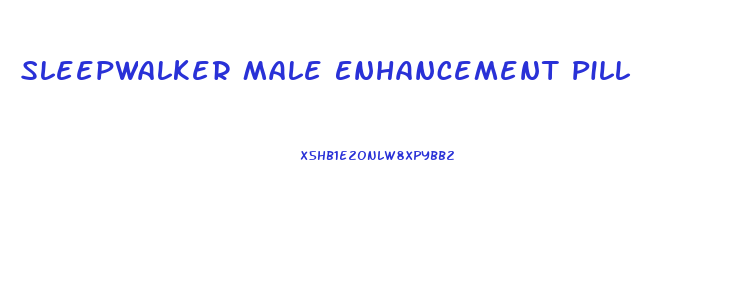 Sleepwalker Male Enhancement Pill