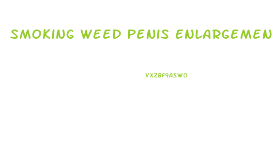 Smoking Weed Penis Enlargement