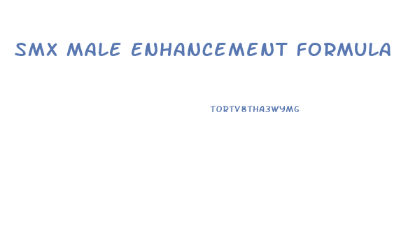 Smx Male Enhancement Formula