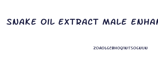 Snake Oil Extract Male Enhancement