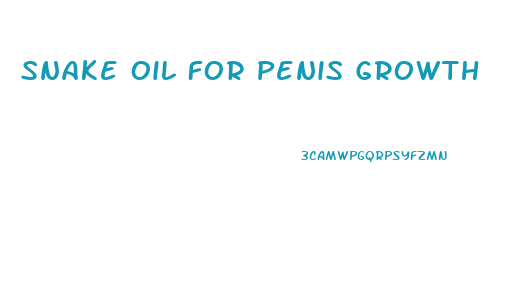 Snake Oil For Penis Growth