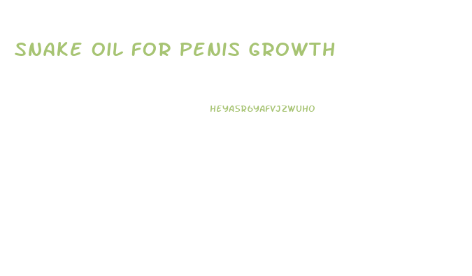 Snake Oil For Penis Growth