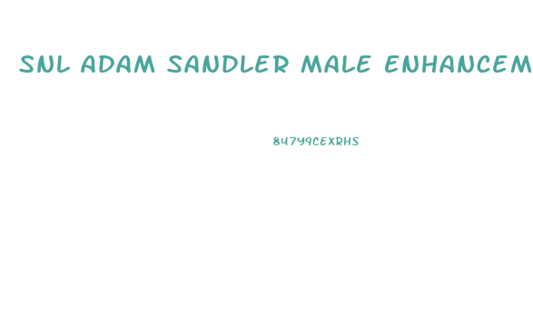 Snl Adam Sandler Male Enhancement