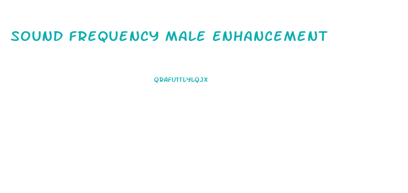 Sound Frequency Male Enhancement