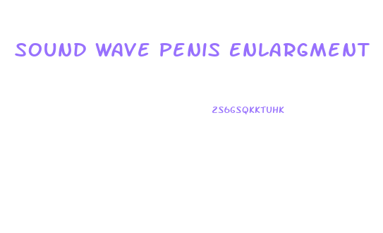 Sound Wave Penis Enlargment