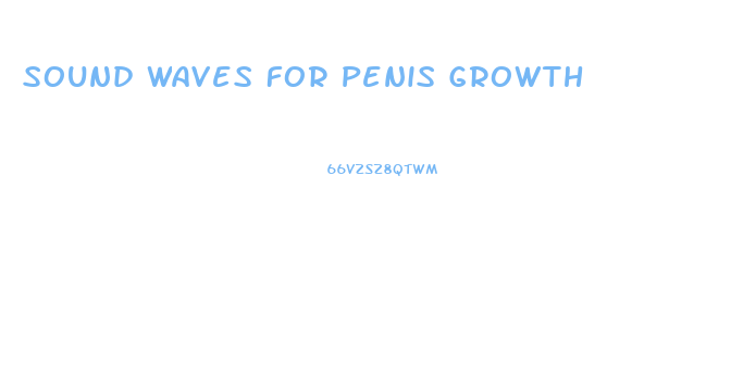 Sound Waves For Penis Growth