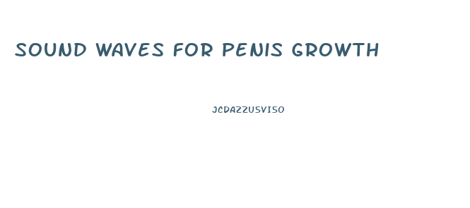 Sound Waves For Penis Growth