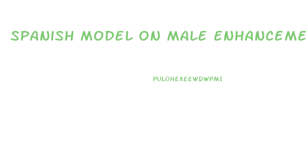 Spanish Model On Male Enhancement Commercial