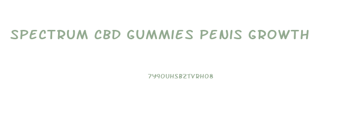 Spectrum Cbd Gummies Penis Growth