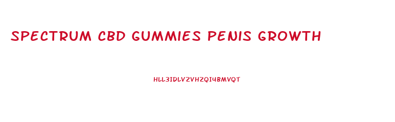 Spectrum Cbd Gummies Penis Growth