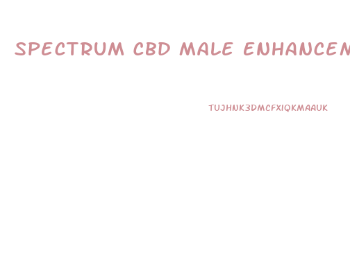 Spectrum Cbd Male Enhancement Gummies