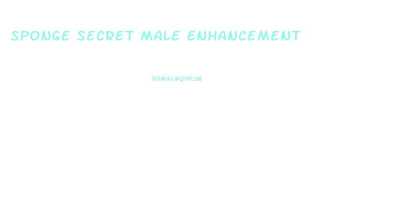 Sponge Secret Male Enhancement