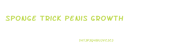 Sponge Trick Penis Growth