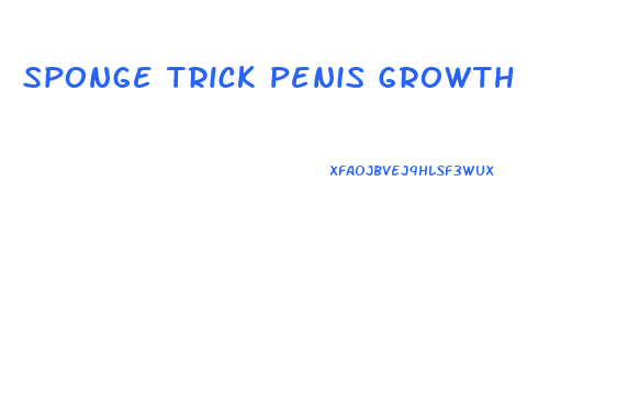 Sponge Trick Penis Growth