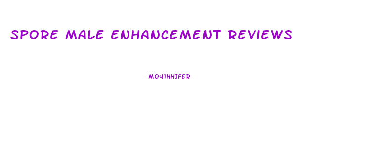 Spore Male Enhancement Reviews