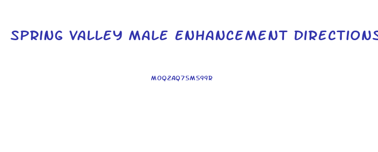 Spring Valley Male Enhancement Directions