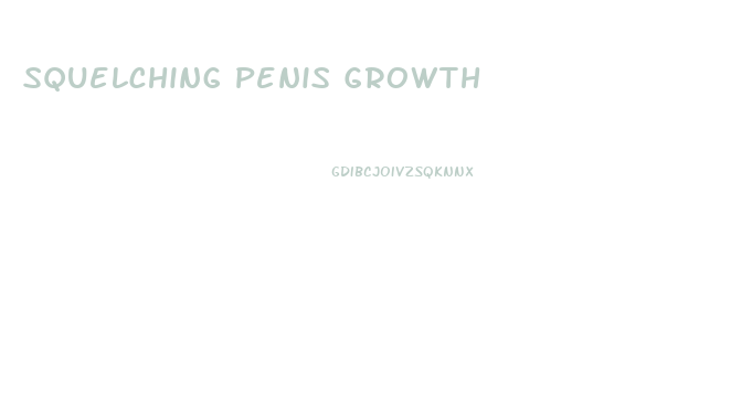Squelching Penis Growth