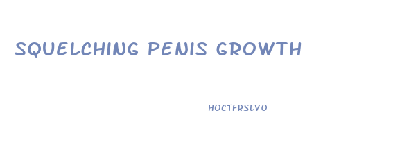 Squelching Penis Growth