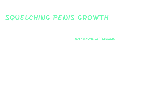 Squelching Penis Growth