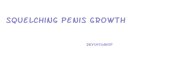 Squelching Penis Growth