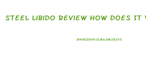 Steel Libido Review How Does It Work