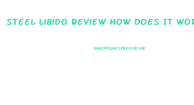 Steel Libido Review How Does It Work