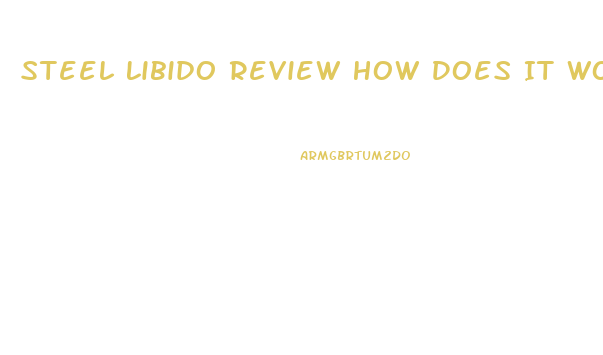 Steel Libido Review How Does It Work