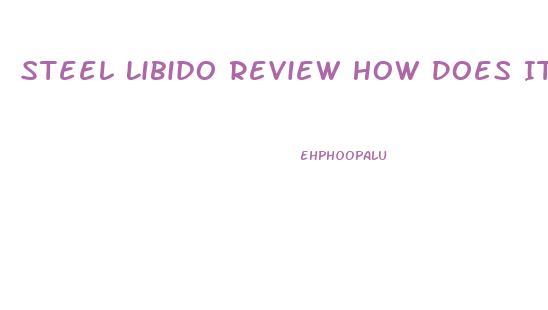 Steel Libido Review How Does It Work