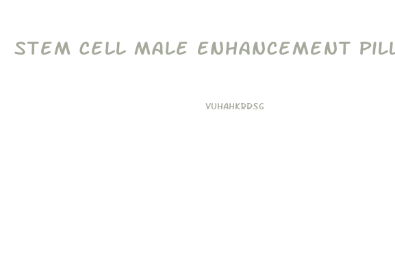 Stem Cell Male Enhancement Pills