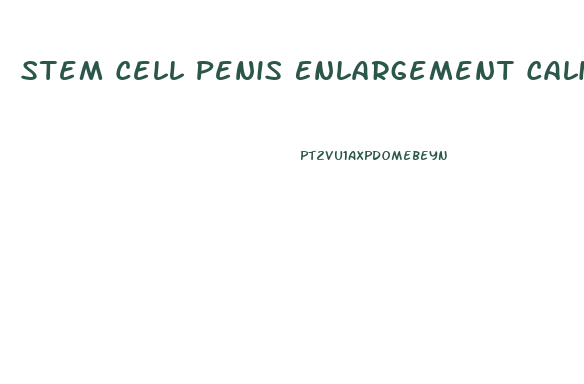 Stem Cell Penis Enlargement California