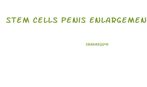 Stem Cells Penis Enlargement Reddit