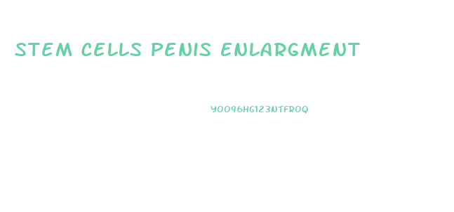 Stem Cells Penis Enlargment