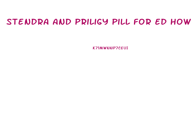 Stendra And Priligy Pill For Ed How Effective Is It