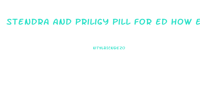 Stendra And Priligy Pill For Ed How Effective Is It