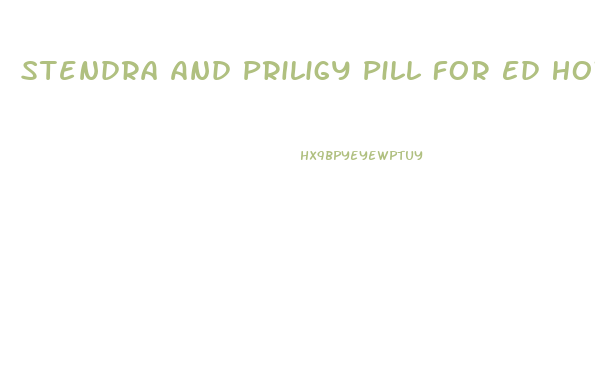 Stendra And Priligy Pill For Ed How Effective Is It