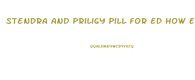 Stendra And Priligy Pill For Ed How Effective Is It
