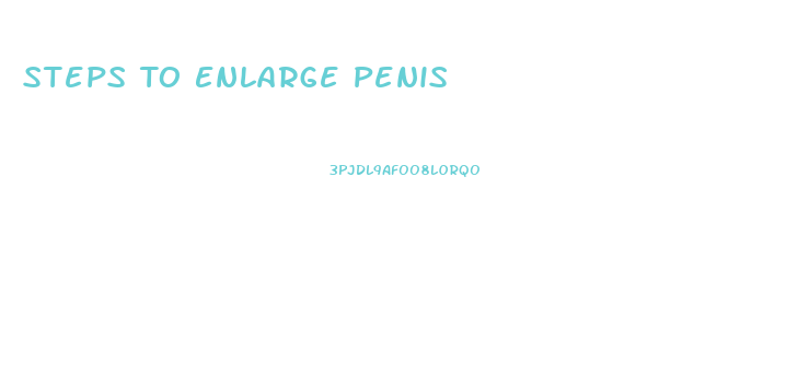 Steps To Enlarge Penis