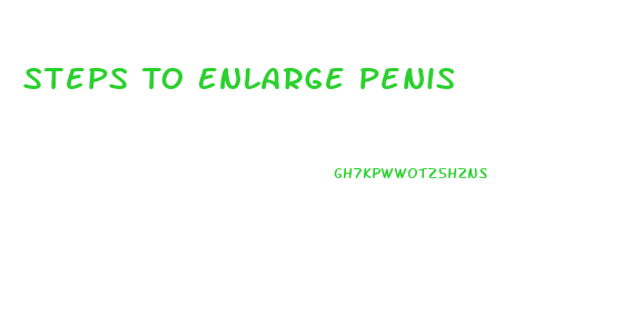 Steps To Enlarge Penis