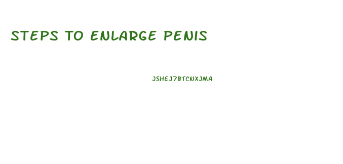 Steps To Enlarge Penis