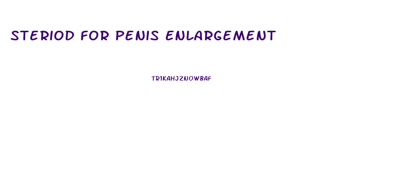Steriod For Penis Enlargement