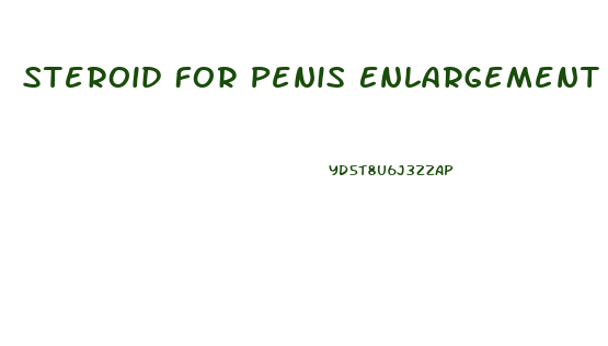 Steroid For Penis Enlargement