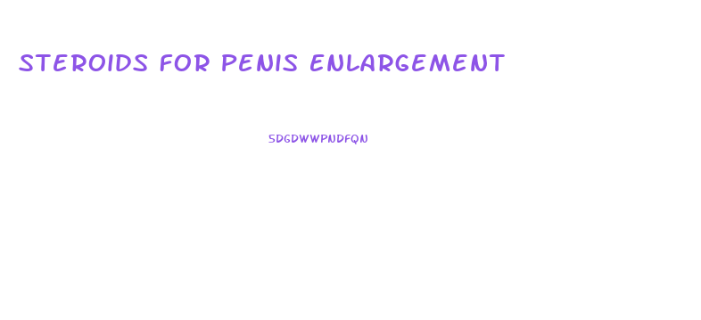 Steroids For Penis Enlargement