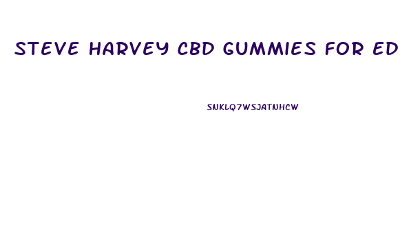 Steve Harvey Cbd Gummies For Ed
