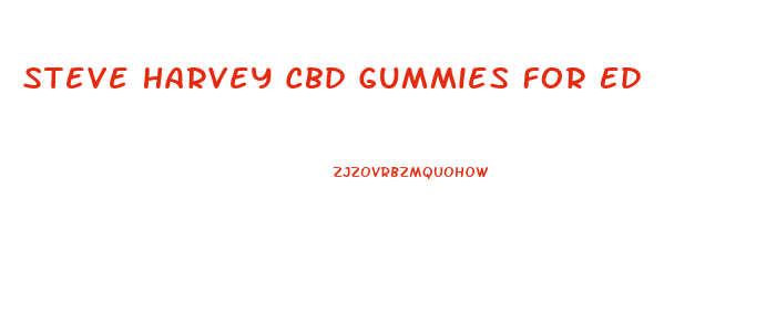 Steve Harvey Cbd Gummies For Ed
