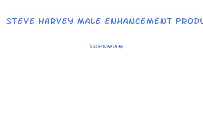 Steve Harvey Male Enhancement Products