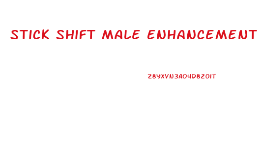 Stick Shift Male Enhancement 10k