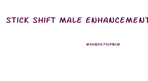 Stick Shift Male Enhancement Pill