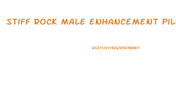 Stiff Rock Male Enhancement Pills Reviews