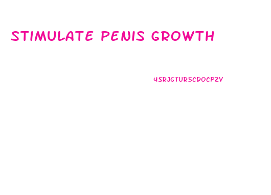 Stimulate Penis Growth