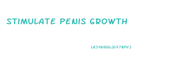 Stimulate Penis Growth